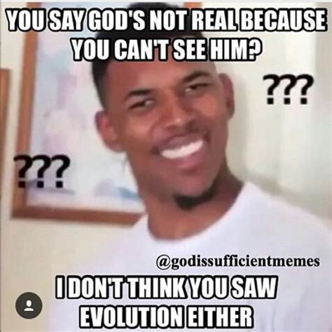 God Aint Real Cause You Cant See Him Meme Christianmemes Church Memes