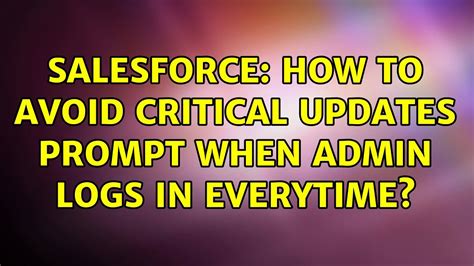 Salesforce How To Avoid Critical Updates Prompt When Admin Logs In Everytime Youtube