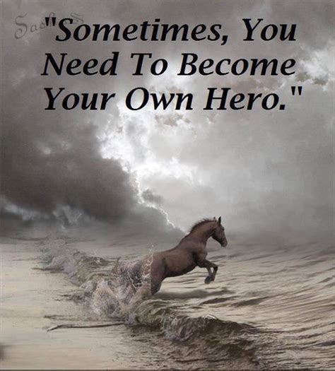Quotes About Being Your Own Hero Quotesgram