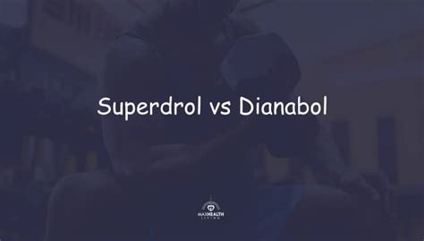 Superdrol Vs Dbol Which Is Safer And Better Max Health Living