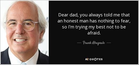 Frank Abagnale Quote Dear Dad You Always Told Me That An Honest Man