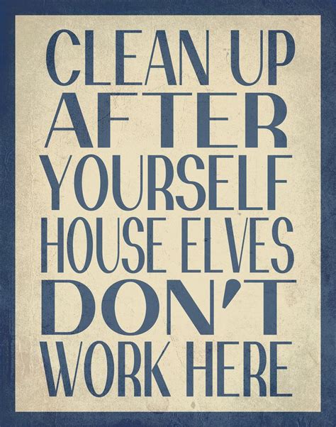 Clean Up After Yourself Quotes Quotesgram
