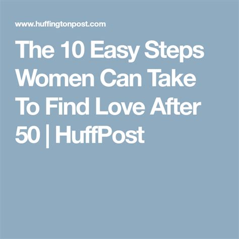 The 10 Easy Steps Women Can Take To Find Love After 50 10 Easy 10