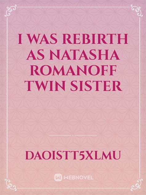 Read I Was Rebirth As Natasha Romanoff Twin Sister Daoistt5xlmu Webnovel