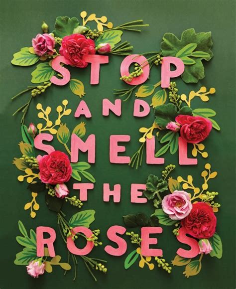 stop and smell the roses enjoy the life as you can how to instructions