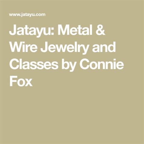 Jatayu Metal Wire Jewelry And Classes By Connie Fox Wire Jewelry Diy Wire Jewelry Wire