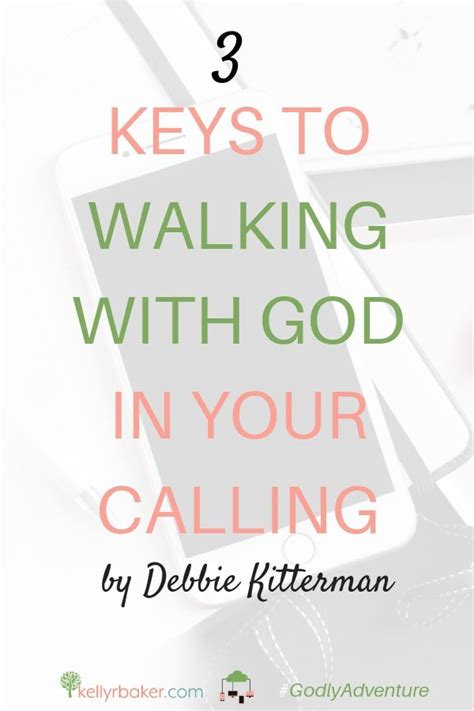 3 Keys To Walking With God In Your Calling Kelly R Baker