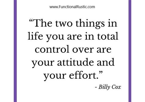 The Two Things In Life You Are In Total Control Over Are Your Attitude