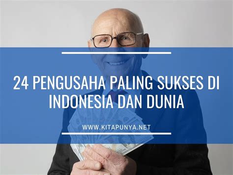 24 Pengusaha Paling Sukses Di Indonesia Dan Dunia Kita Punya