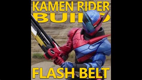Kamen Rider Build Flash Belt Part 1 Youtube