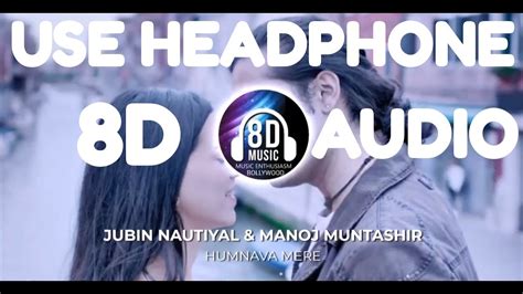 Humnava Mere8d Audio Jubin Nautiyal I Music Enthusiasm Bollywood
