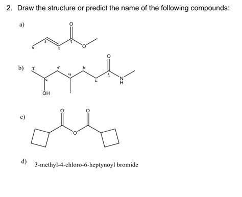 Solved Draw The Structure Or Predict The Name Of The Chegg Com