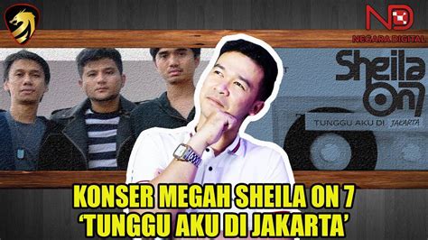 Konser Megah Sheila On Tunggu Aku Di Jakarta Ngartis Youtube
