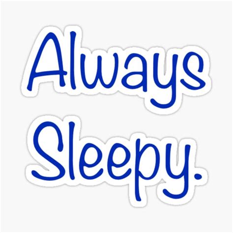 Always Sleepy Sticker By Mallsd Redbubble