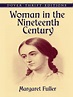 Woman in the Nineteenth Century by Margaret Fuller In this influential ...