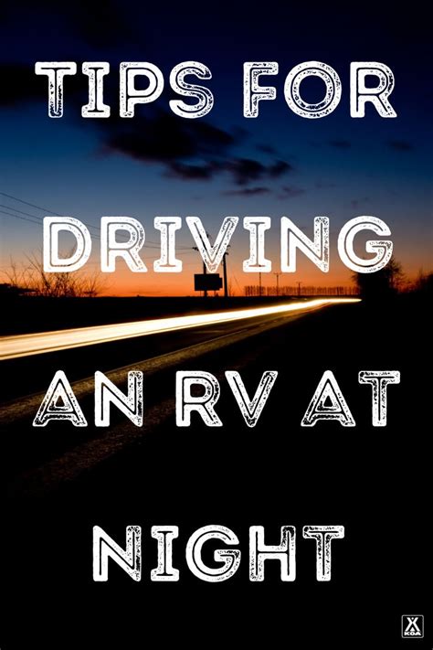 Rving At Night Rv Driving Tips Driving