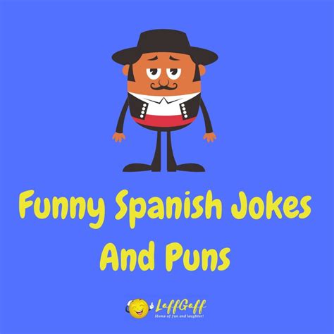 38 Hilarious Spanish Jokes And Puns Laffgaff Spanish Jokes