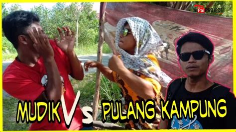 mudik vs pulang kampung komedi indonesia youtube