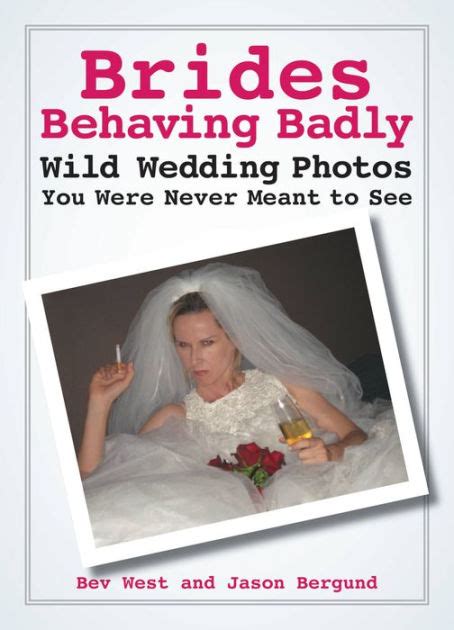 Brides Behaving Badly Wild Wedding Photos You Were Never Meant To See