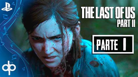 The Last Of Us 2 Gameplay Español Parte 1 Ps4 Pro The Last Of Us Parte Ii Youtube