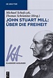 eBook: John Stuart Mill: Über die Freiheit von Michael Schefczyk | ISBN ...