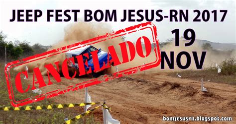 Blog Bjrn Cancelado Jeep Fest Bom Jesus Rn 2017 Foi Cancelado