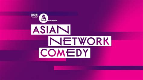 Bbc Asian Network Asian Network Comedy 2015 2018 Asian Network