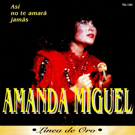 Carátula Frontal de Amanda Miguel Linea De Oro Asi No Te Amara Jamas