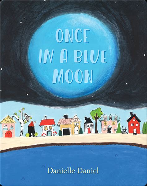 Once In A Blue Moon Childrens Book By Danielle Daniel Discover