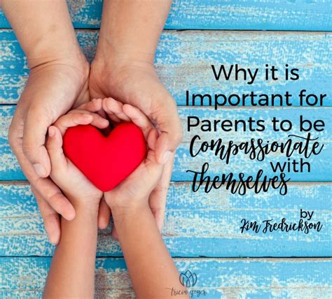 Parents Be Compassionate With Yourself Kim Fredrickson Tricia Goyer