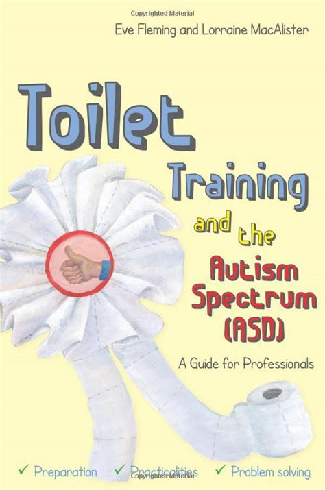 Toilet Training And The Autism Spectrum Asd A Guide For