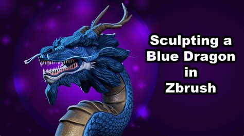 Blue Dragon Sculpt Time Lapse Zbrush 2022 Youtube