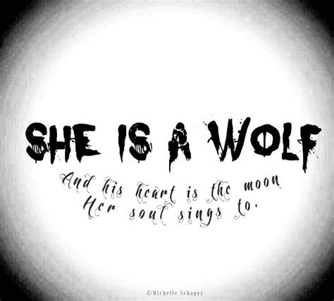 She Is A Wolf And His Heart Is The Moon Her Soul Sings To True