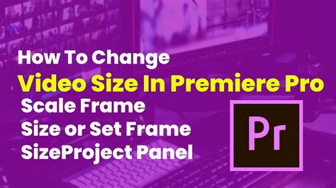 How To Change Video Size In Premiere Pro Scale Frame Size Or Set Frame