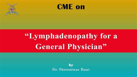 Cme On “lymphadenopathy For A General Physician” By Dr Shreeniwas Raut