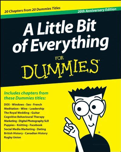 Piano for dummies is a book to novices learn piano. A Little Bit of Everything For Dummies - John Wiley & Sons ...