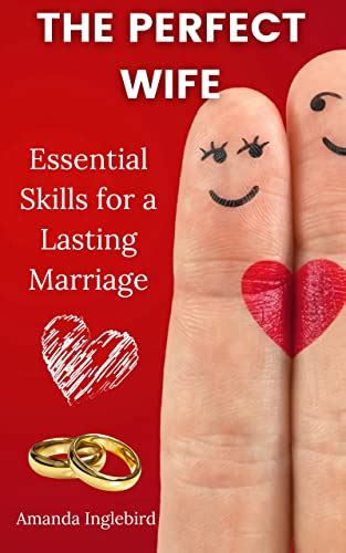 The Perfect Wife Essential Skills For A Lasting Marriage By Amanda Inglebird Goodreads