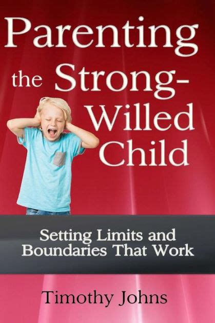 Parenting The Strong Willed Child By Timothy Johns Paperback Barnes