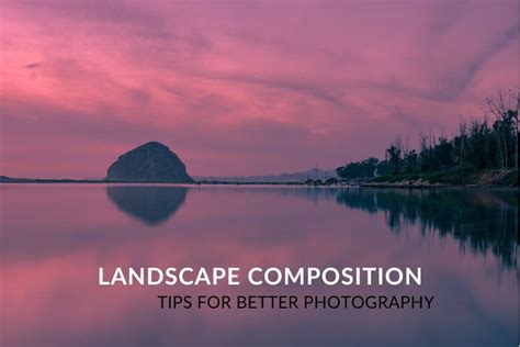 Landscape Composition 11 Simple Tips For Better Photography Genem