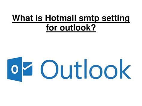 Ppt What Is Hotmail Smtp Setting For Outlook Powerpoint Presentation