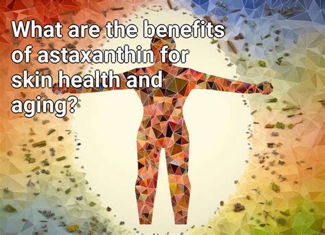 What Are The Benefits Of Astaxanthin For Skin Health And Aging