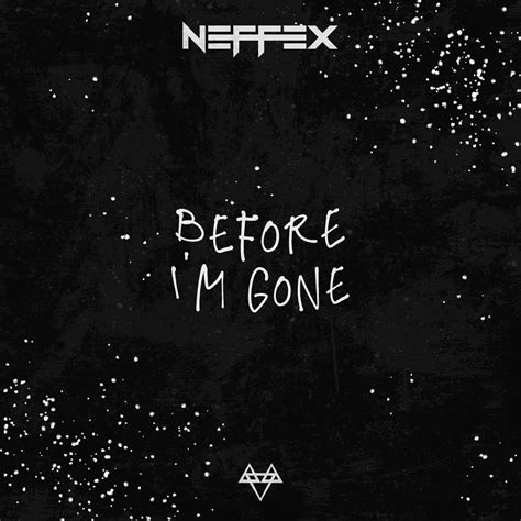 Neffex Before Im Gone Lyrics Genius Lyrics