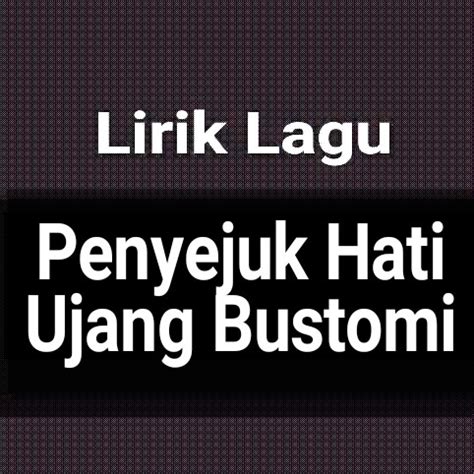 Lirik Sholawat Penyejuk Hati dari Ujang Bustomi - GejaG