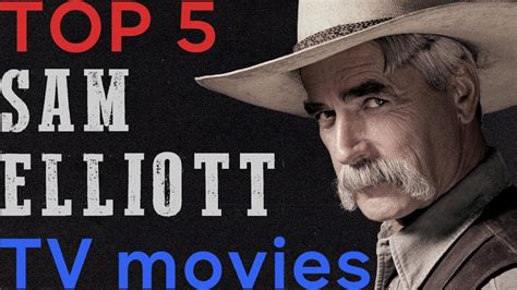 Top 5 Sam Elliott Tv Movies Youtube