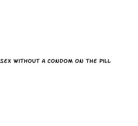 Sex Without A Condom On The Pill Diocese Of Brooklyn