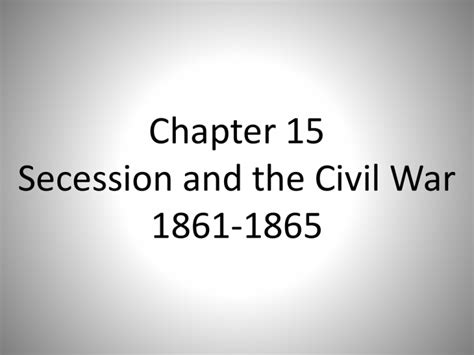 Chapter 15 Secession And The Civil War 1861 1865
