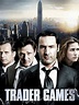 Trader Games (2010) - Rotten Tomatoes