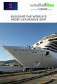 Building The Worlds Most Luxurious Cruise Ship - TheTVDB.com