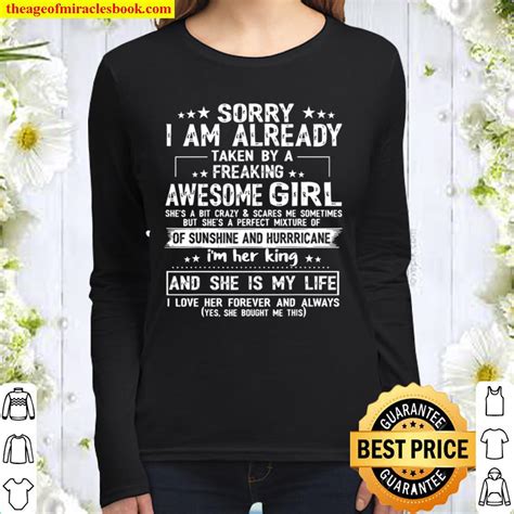 sorry i am already taken by a freaking awesome girl ts new shirt hoodie long sleeved