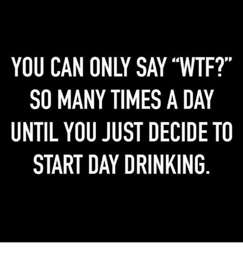 Pin By Jennifer On Day Drinking Silly Jokes Best Quotes Funny Memes